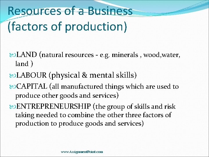 Resources of a Business (factors of production) LAND (natural resources - e. g. minerals