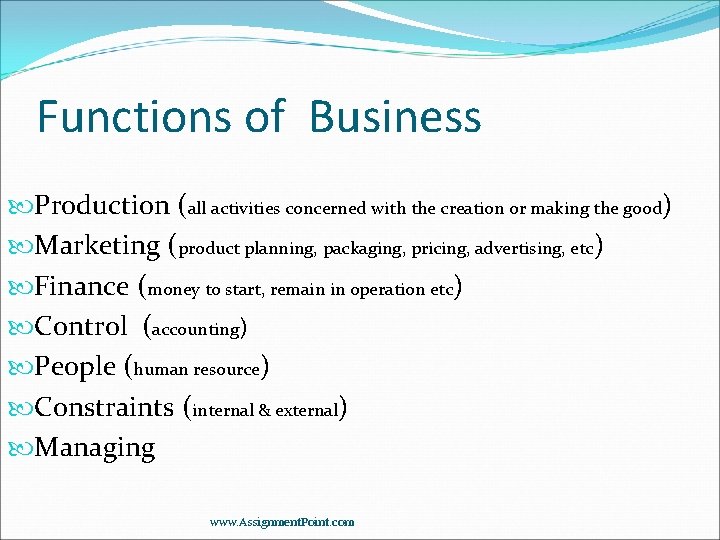 Functions of Business Production (all activities concerned with the creation or making the good)