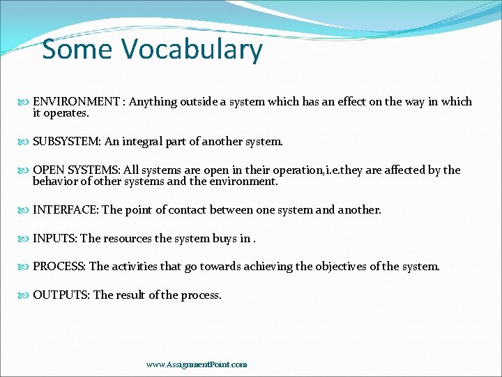 Some Vocabulary ENVIRONMENT : Anything outside a system which has an effect on the