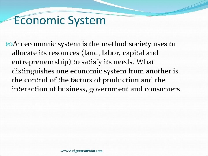 Economic System An economic system is the method society uses to allocate its resources