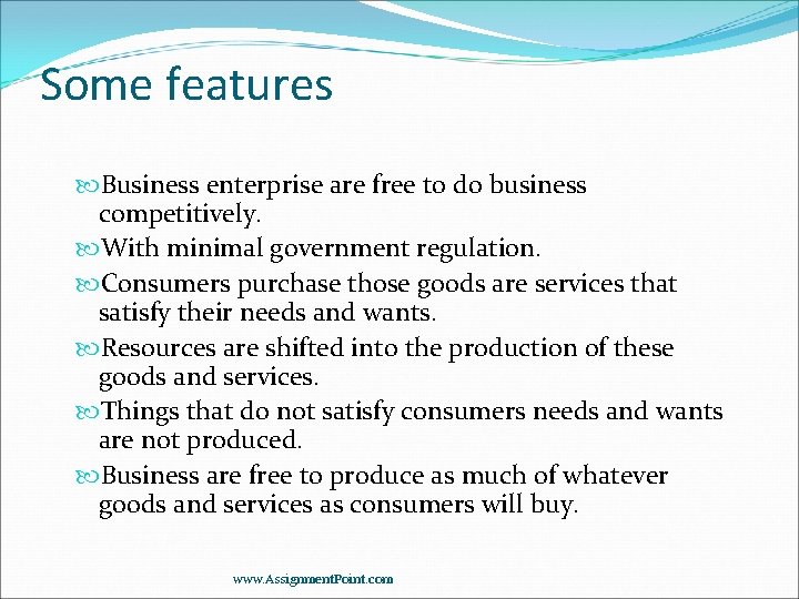 Some features Business enterprise are free to do business competitively. With minimal government regulation.