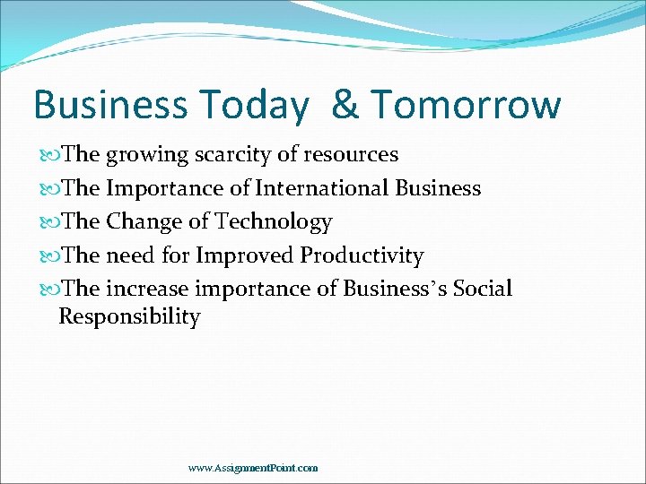 Business Today & Tomorrow The growing scarcity of resources The Importance of International Business