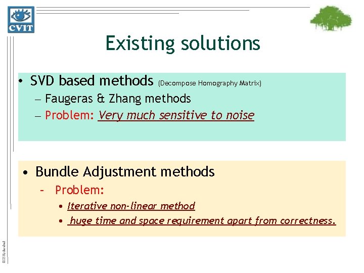 Existing solutions • SVD based methods (Decompose Homography Matrix) – Faugeras & Zhang methods