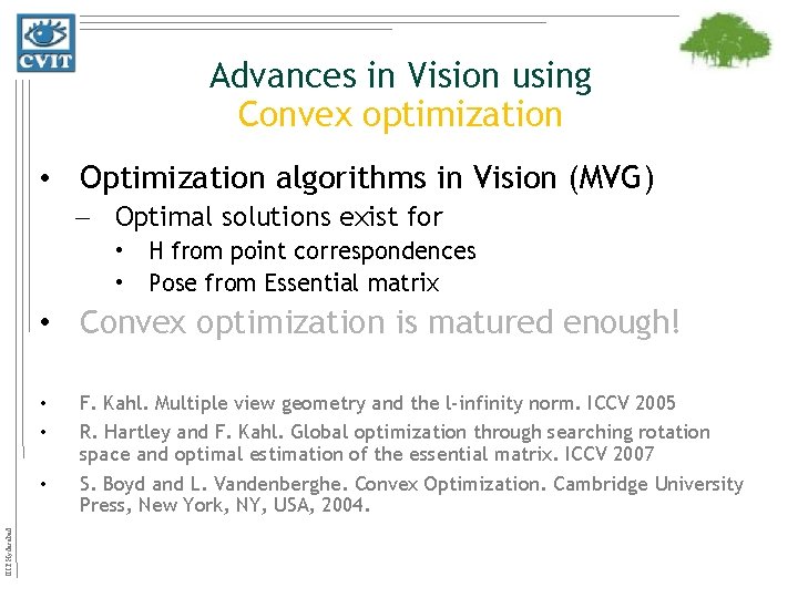 Advances in Vision using Convex optimization • Optimization algorithms in Vision (MVG) – Optimal