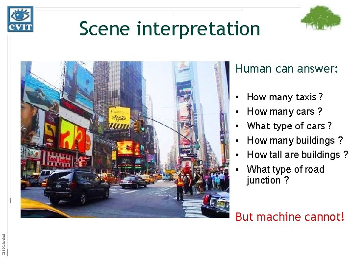 Scene interpretation Human can answer: • • • How many taxis ? How many
