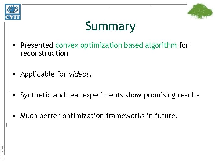 Summary • Presented convex optimization based algorithm for reconstruction • Applicable for videos. •