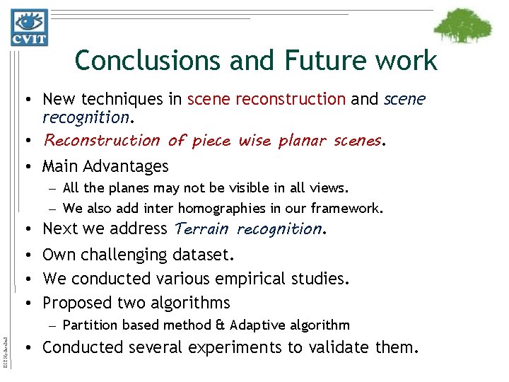 Conclusions and Future work • New techniques in scene reconstruction and scene recognition. •