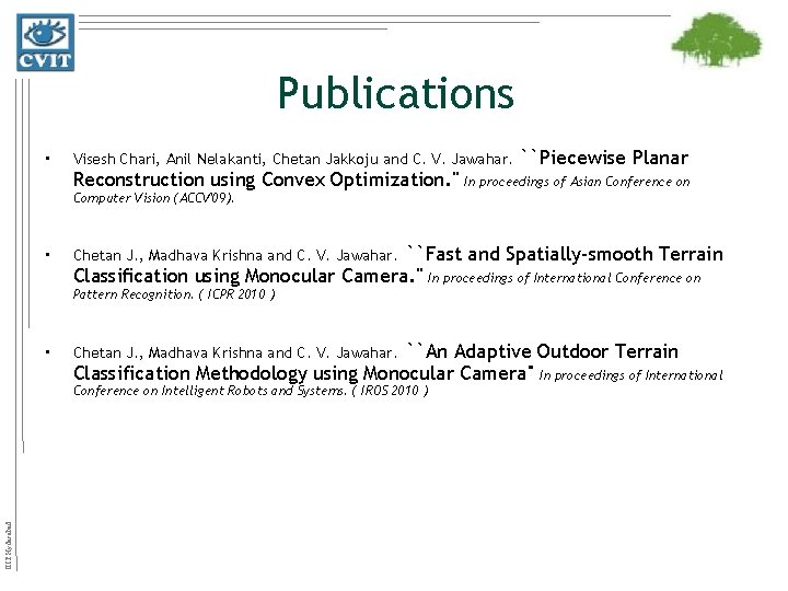 Publications • Visesh Chari, Anil Nelakanti, Chetan Jakkoju and C. V. Jawahar. Reconstruction using