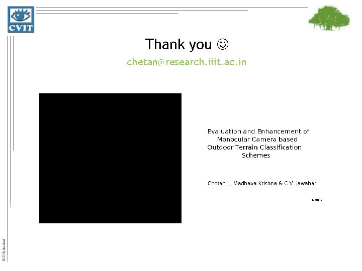 Thank you IIIT Hyderabad chetan@research. iiit. ac. in 