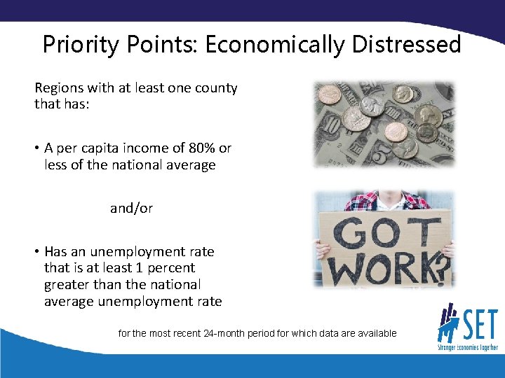 Priority Points: Economically Distressed Regions with at least one county that has: • A