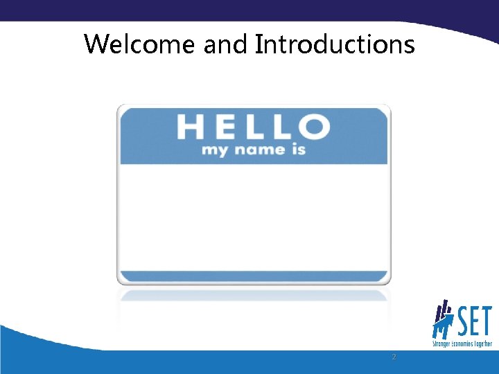Welcome and Introductions 2 