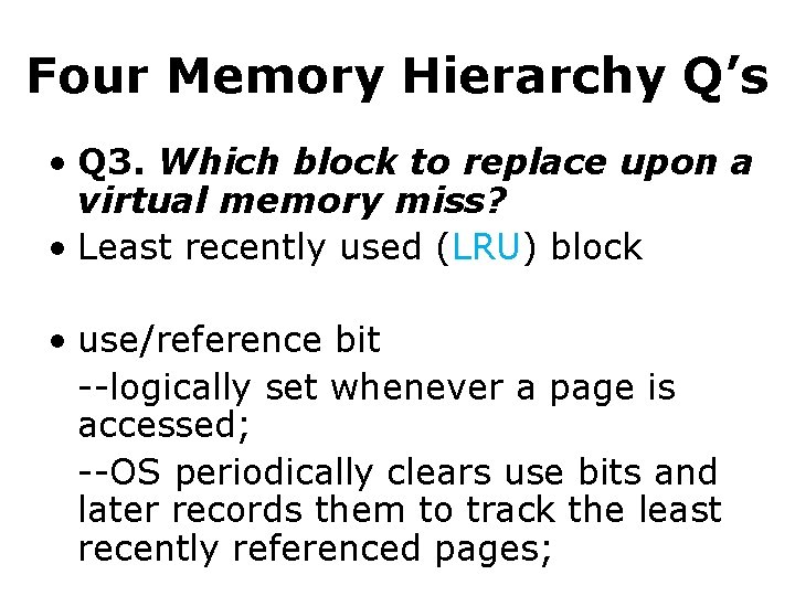 Four Memory Hierarchy Q’s • Q 3. Which block to replace upon a virtual