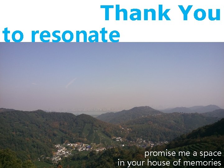 Thank You to resonate promise me a space in your house of memories 