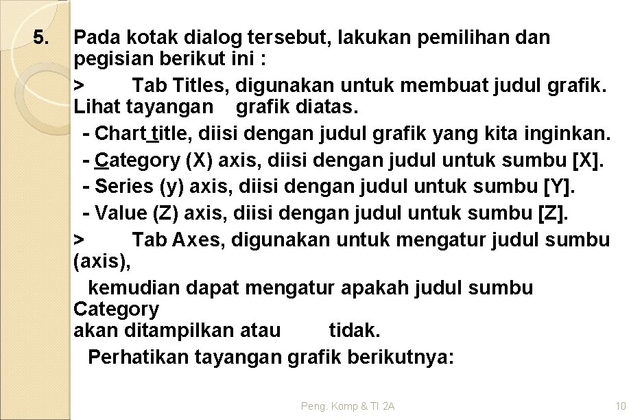 5. Pada kotak dialog tersebut, lakukan pemilihan dan pegisian berikut ini : > Tab