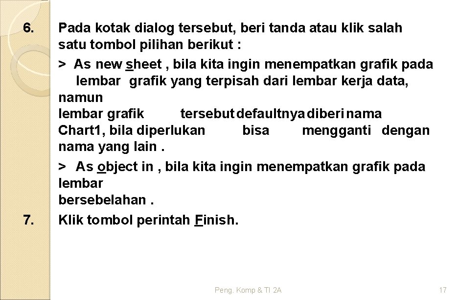 6. 7. Pada kotak dialog tersebut, beri tanda atau klik salah satu tombol pilihan