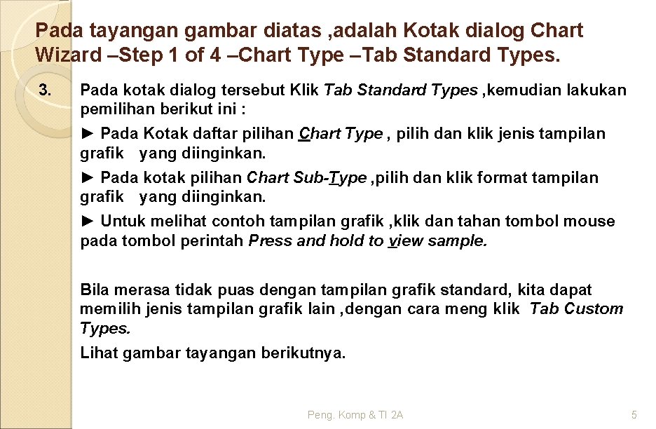 Pada tayangan gambar diatas , adalah Kotak dialog Chart Wizard –Step 1 of 4