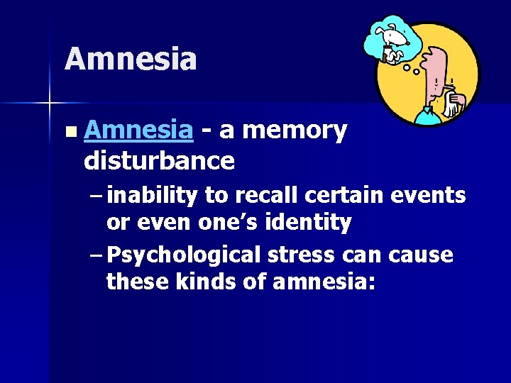 Amnesia n Amnesia - a memory disturbance – inability to recall certain events or