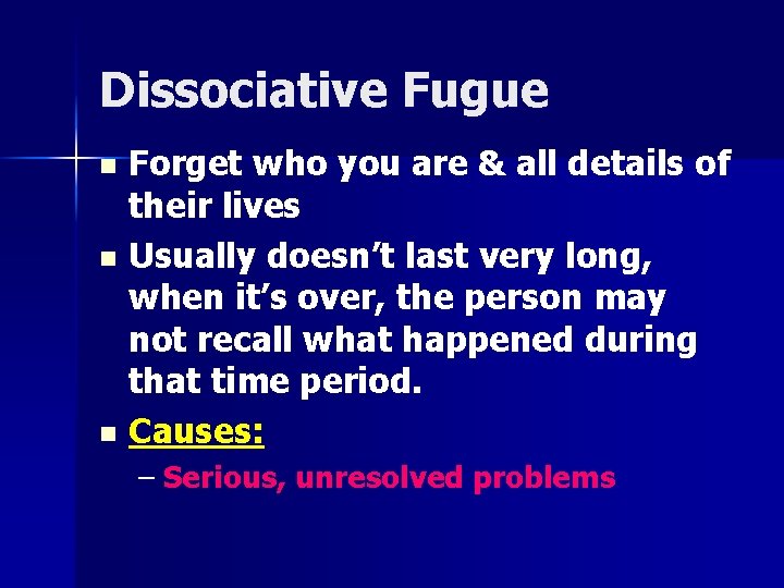 Dissociative Fugue n n n Forget who you are & all details of their