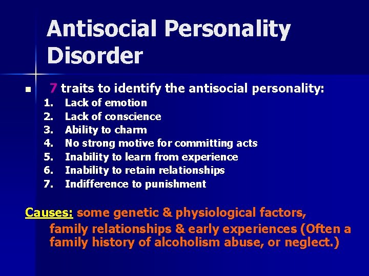 Antisocial Personality Disorder n 7 traits to identify the antisocial personality: 1. 2. 3.