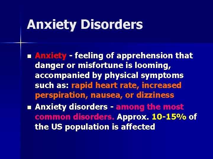 Anxiety Disorders n n Anxiety - feeling of apprehension that danger or misfortune is