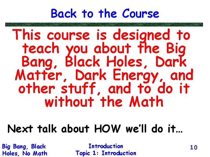 Back to the Course This course is designed to teach you about the Big