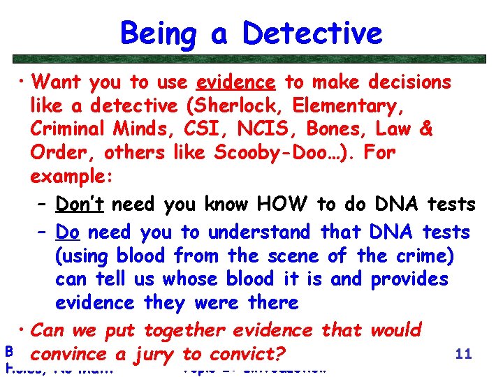 Being a Detective • Want you to use evidence to make decisions like a