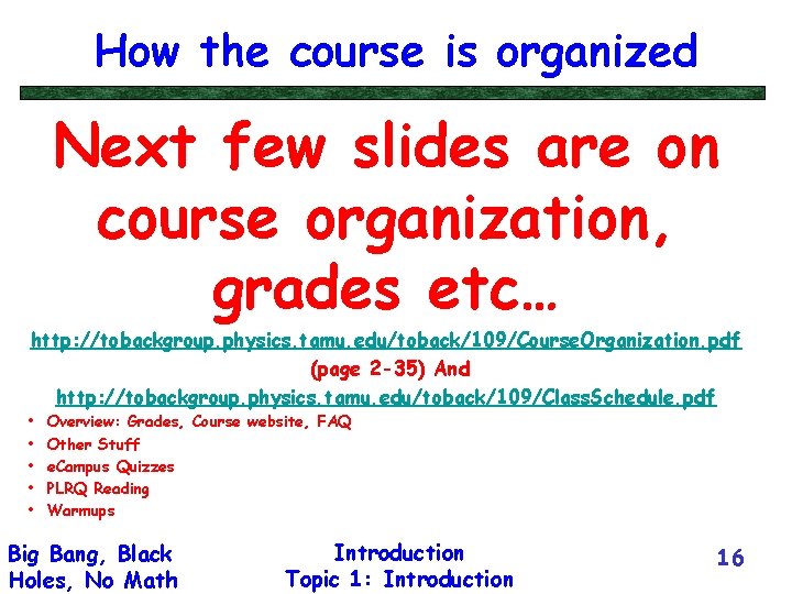 How the course is organized Next few slides are on course organization, grades etc…