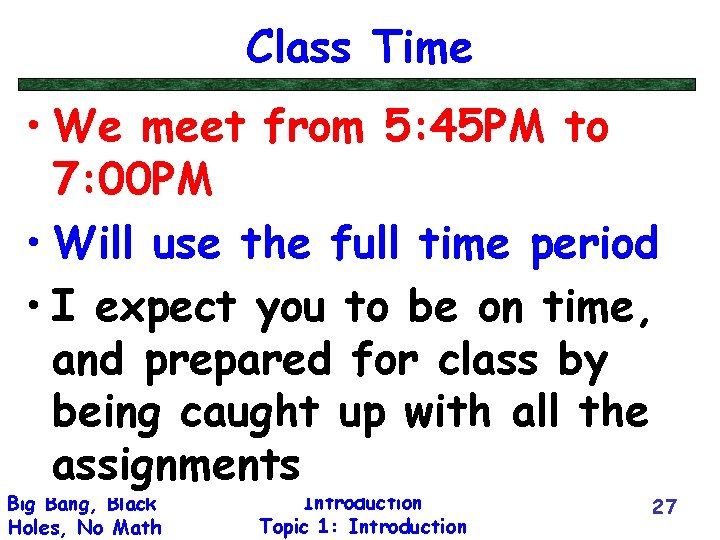 Class Time • We meet from 5: 45 PM to 7: 00 PM •