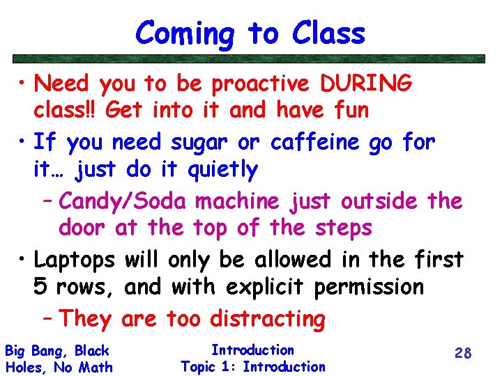 Coming to Class • Need you to be proactive DURING class!! Get into it