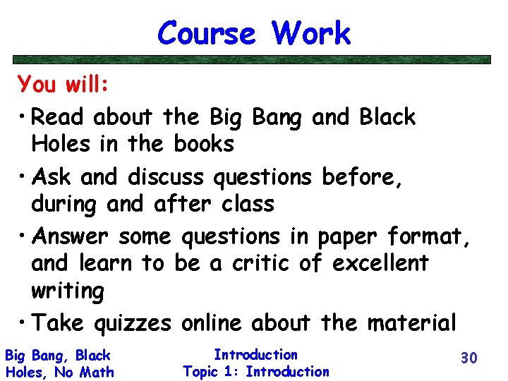 Course Work You will: • Read about the Big Bang and Black Holes in