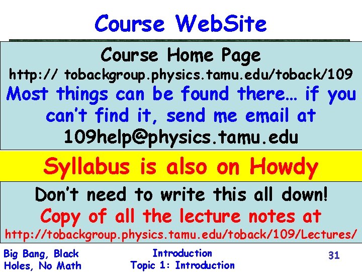 Course Web. Site Course Home Page http: // tobackgroup. physics. tamu. edu/toback/109 Most things