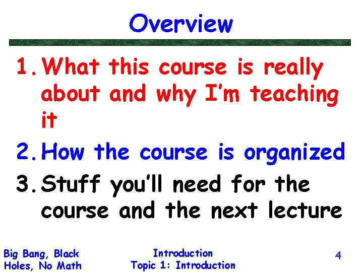 Overview 1. What this course is really about and why I’m teaching it 2.