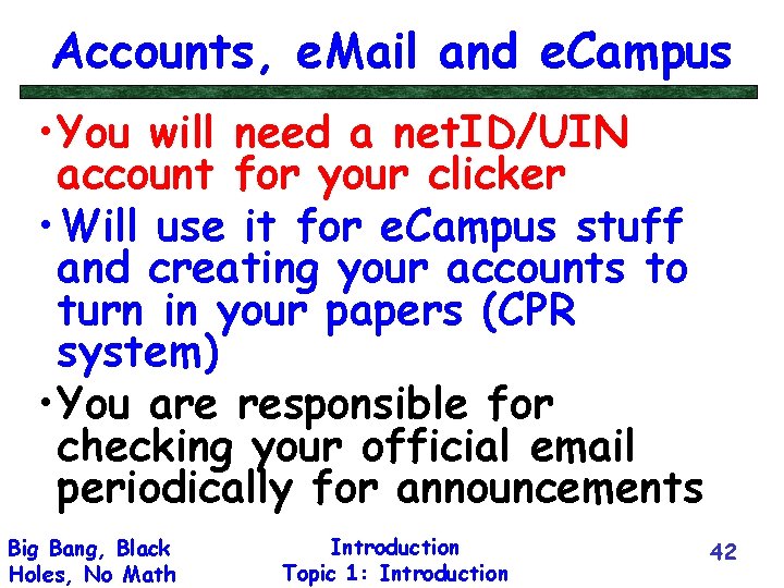 Accounts, e. Mail and e. Campus • You will need a net. ID/UIN account