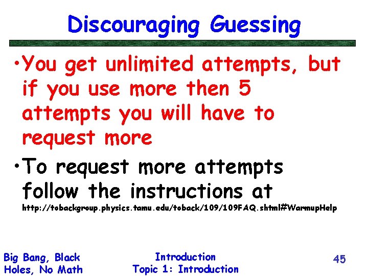 Discouraging Guessing • You get unlimited attempts, but if you use more then 5