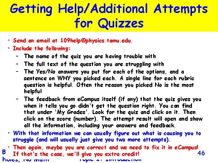Getting Help/Additional Attempts for Quizzes • Send an email at 109 help@physics. tamu. edu.
