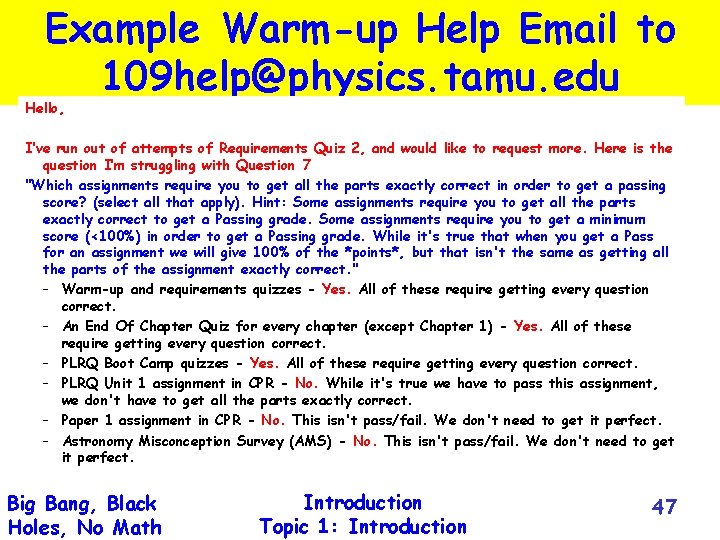 Example Warm-up Help Email to 109 help@physics. tamu. edu Hello, I’ve run out of