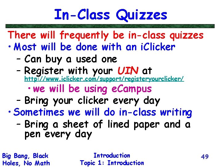 In-Class Quizzes There will frequently be in-class quizzes • Most will be done with