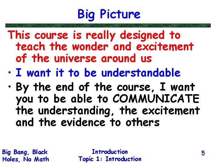 Big Picture This course is really designed to teach the wonder and excitement of