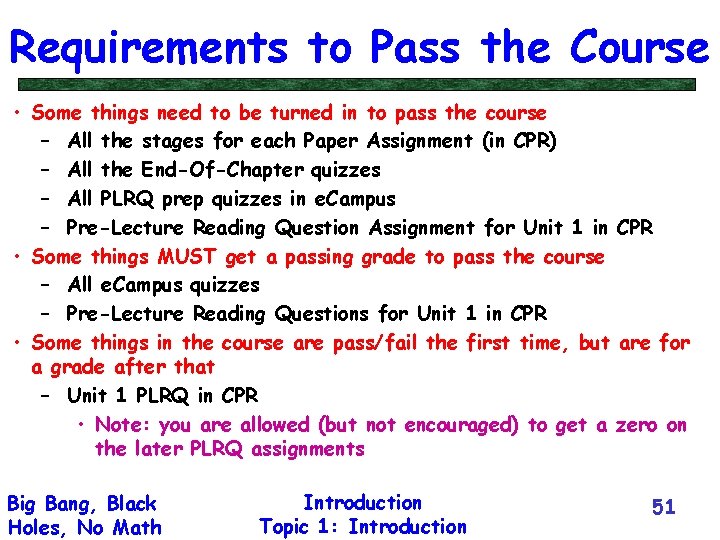 Requirements to Pass the Course • Some things need to be turned in to
