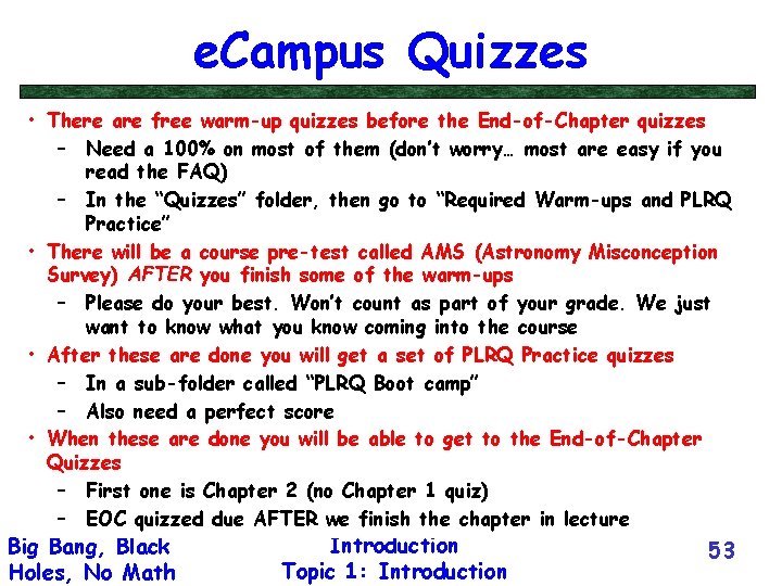 e. Campus Quizzes • There are free warm-up quizzes before the End-of-Chapter quizzes –