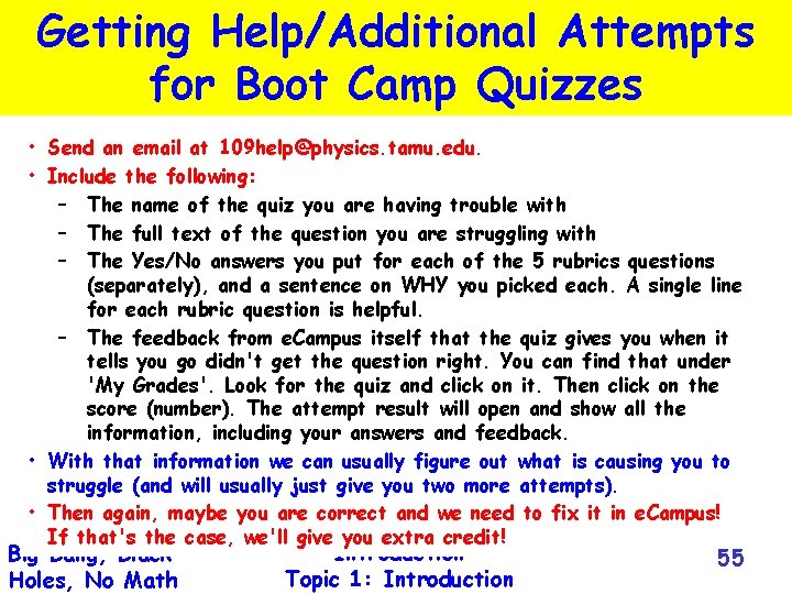 Getting Help/Additional Attempts for Boot Camp Quizzes • Send an email at 109 help@physics.