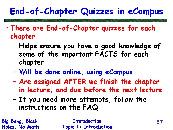 End-of-Chapter Quizzes in e. Campus • There are End-of-Chapter quizzes for each chapter –