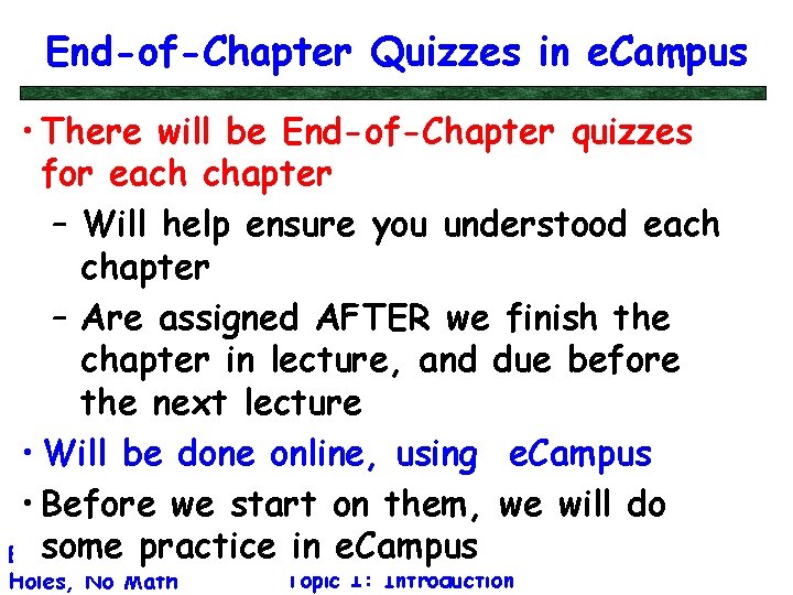 End-of-Chapter Quizzes in e. Campus • There will be End-of-Chapter quizzes for each chapter