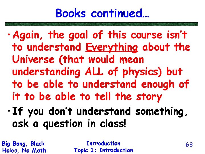 Books continued… • Again, the goal of this course isn’t to understand Everything about