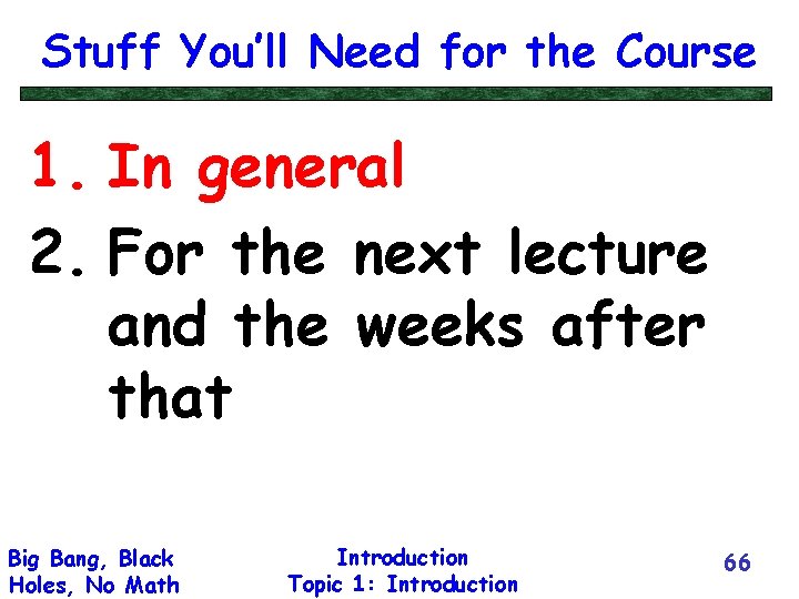 Stuff You’ll Need for the Course 1. In general 2. For the next lecture