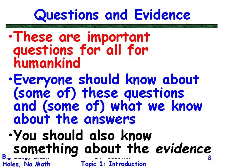 Questions and Evidence • These are important questions for all for humankind • Everyone