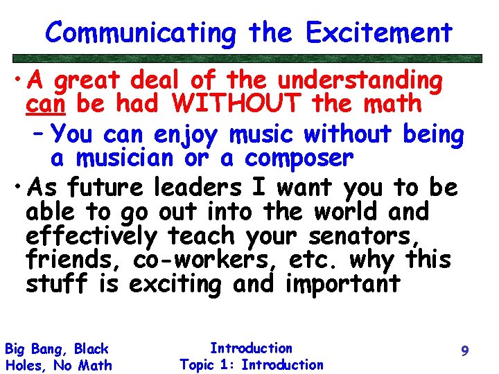 Communicating the Excitement • A great deal of the understanding can be had WITHOUT