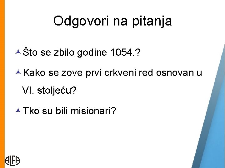 Odgovori na pitanja Što se zbilo godine 1054. ? Kako se zove prvi crkveni