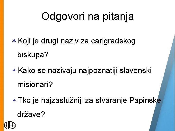 Odgovori na pitanja Koji je drugi naziv za carigradskog biskupa? Kako se nazivaju najpoznatiji