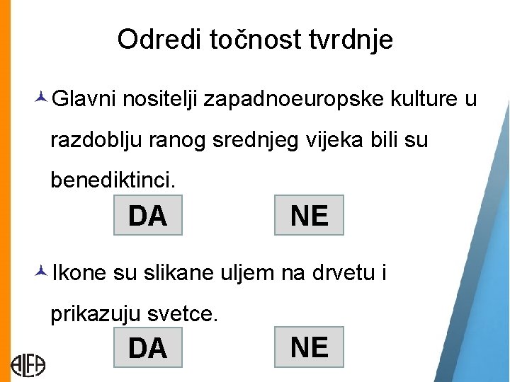 Odredi točnost tvrdnje Glavni nositelji zapadnoeuropske kulture u razdoblju ranog srednjeg vijeka bili su